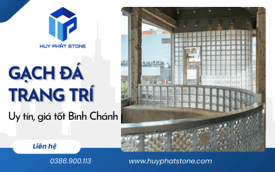 Cửa hàng cung cấp gạch, đá trang trí uy tín giá tốt tại Bình Chánh, TPHCM