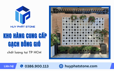 Huy Phát Stone - Kho hàng cung cấp gạch bông gió tại TPHCM 